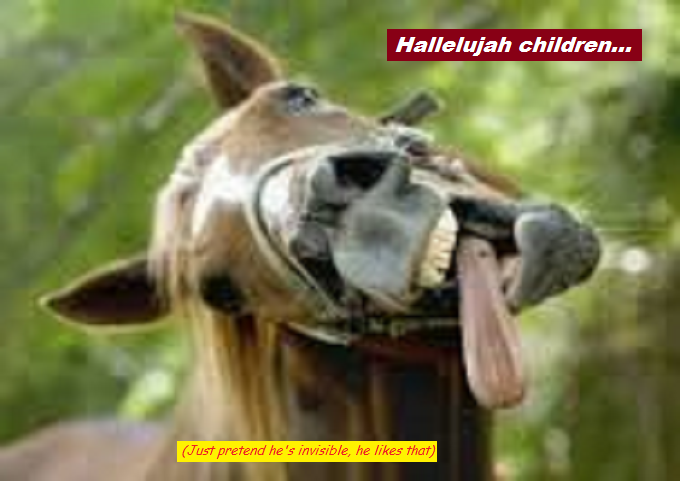 Horse tongue sideways Hallelujah invisible